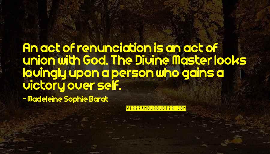 Larry Moss Acting Quotes By Madeleine Sophie Barat: An act of renunciation is an act of Larry Moss Acting Quotes By Madeleine Sophie Barat: An act of renunciation is an act of