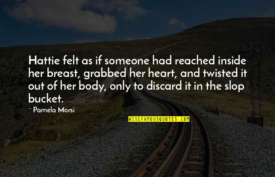 Larry Moss Acting Quotes By Pamela Morsi: Hattie felt as if someone had reached inside Larry Moss Acting Quotes By Pamela Morsi: Hattie felt as if someone had reached inside