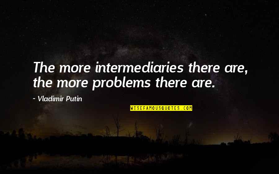 Larry Niven Book Quotes By Vladimir Putin: The more intermediaries there are, the more problems Larry Niven Book Quotes By Vladimir Putin: The more intermediaries there are, the more problems