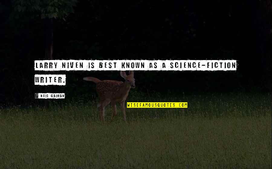 Larry Niven Quotes By Neil Gaiman: LARRY NIVEN is best known as a science-fiction Larry Niven Quotes By Neil Gaiman: LARRY NIVEN is best known as a science-fiction