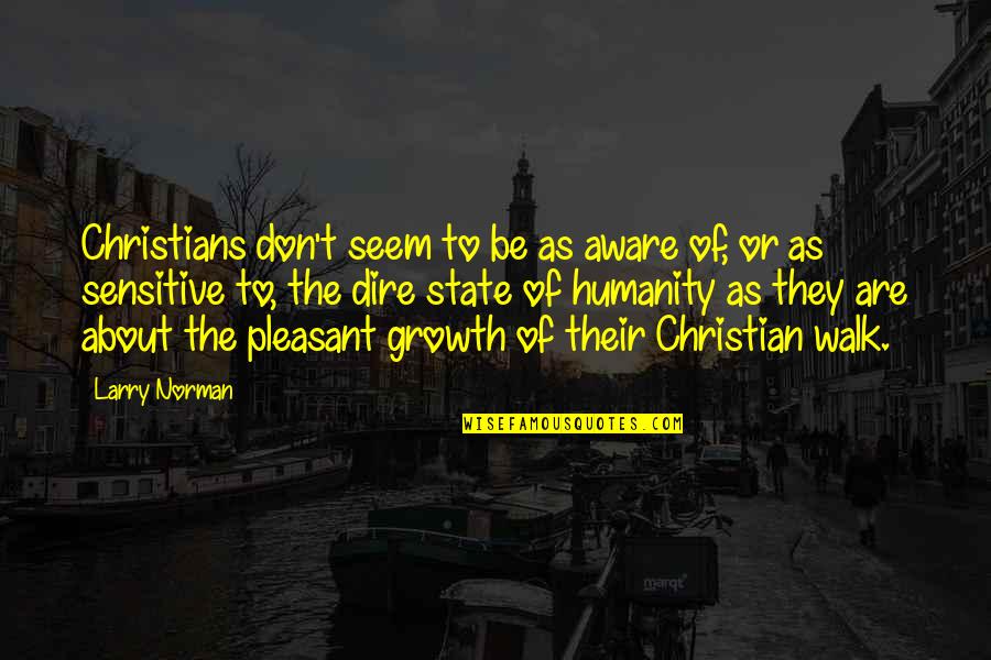 Larry Norman Quotes By Larry Norman: Christians don't seem to be as aware of,