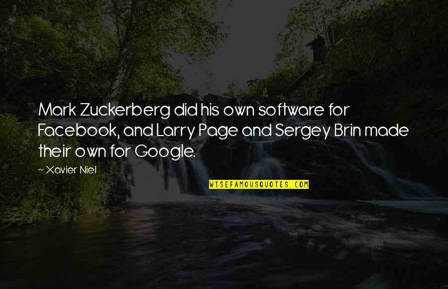 Larry Page Sergey Brin Quotes By Xavier Niel: Mark Zuckerberg did his own software for Facebook,