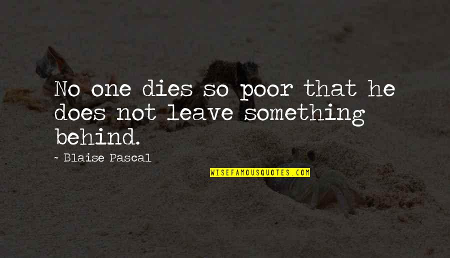 Larry Pressler Quotes By Blaise Pascal: No one dies so poor that he does