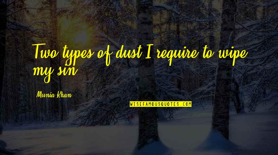 Larry Reeb Quotes By Munia Khan: Two types of dust I require to wipe