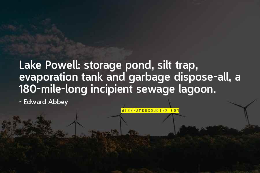 Larry Stevenson Quotes By Edward Abbey: Lake Powell: storage pond, silt trap, evaporation tank