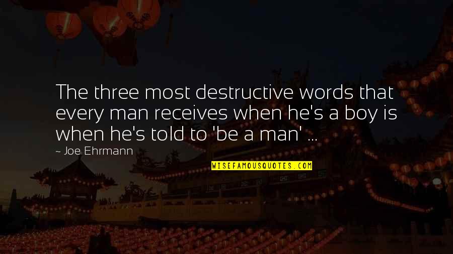 Larry Stevenson Quotes By Joe Ehrmann: The three most destructive words that every man