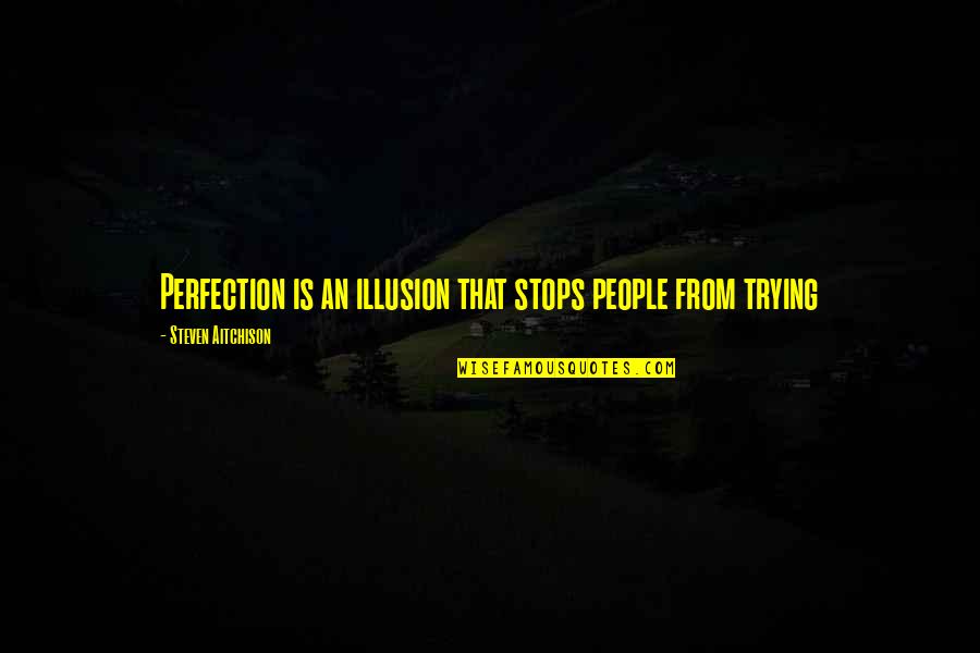 Larry Stylinson Fan Quotes By Steven Aitchison: Perfection is an illusion that stops people from