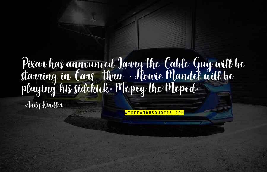 Larry The Cable Quotes By Andy Kindler: Pixar has announced Larry the Cable Guy will Larry The Cable Quotes By Andy Kindler: Pixar has announced Larry the Cable Guy will