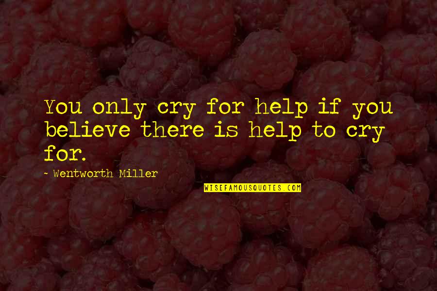 Larry The Lobster Quotes By Wentworth Miller: You only cry for help if you believe