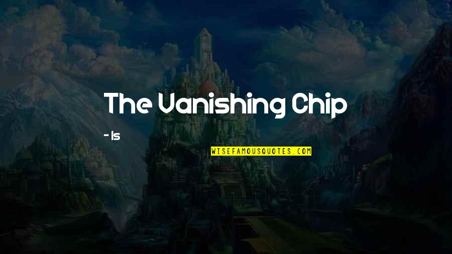 Larry Wachowski Quotes By Is: The Vanishing Chip