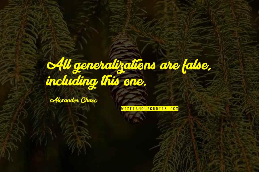 Larrys Country Diner Quotes By Alexander Chase: All generalizations are false, including this one. Larrys Country Diner Quotes By Alexander Chase: All generalizations are false, including this one.