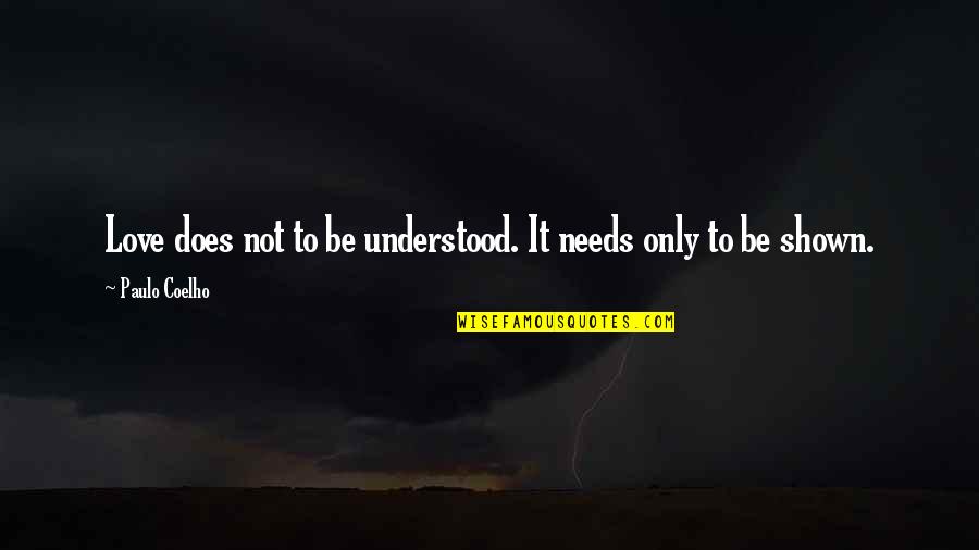 Lars And The Real Girl Quotes By Paulo Coelho: Love does not to be understood. It needs Lars And The Real Girl Quotes By Paulo Coelho: Love does not to be understood. It needs