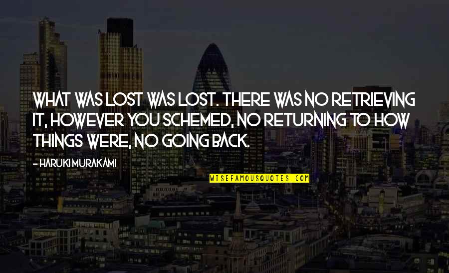 Lars Saabye Christensen Quotes By Haruki Murakami: What was lost was lost. There was no