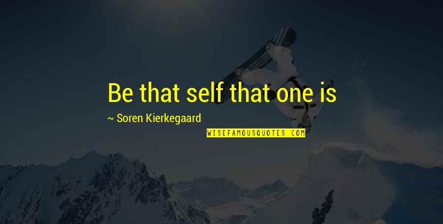 Larsa Solidor Quotes By Soren Kierkegaard: Be that self that one is