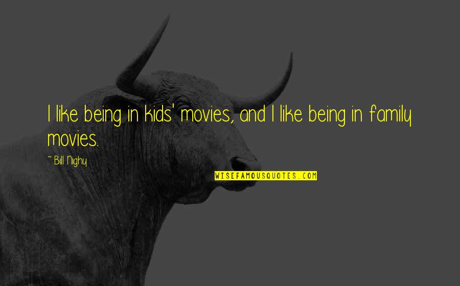 Larsen And Turbo Quotes By Bill Nighy: I like being in kids' movies, and I