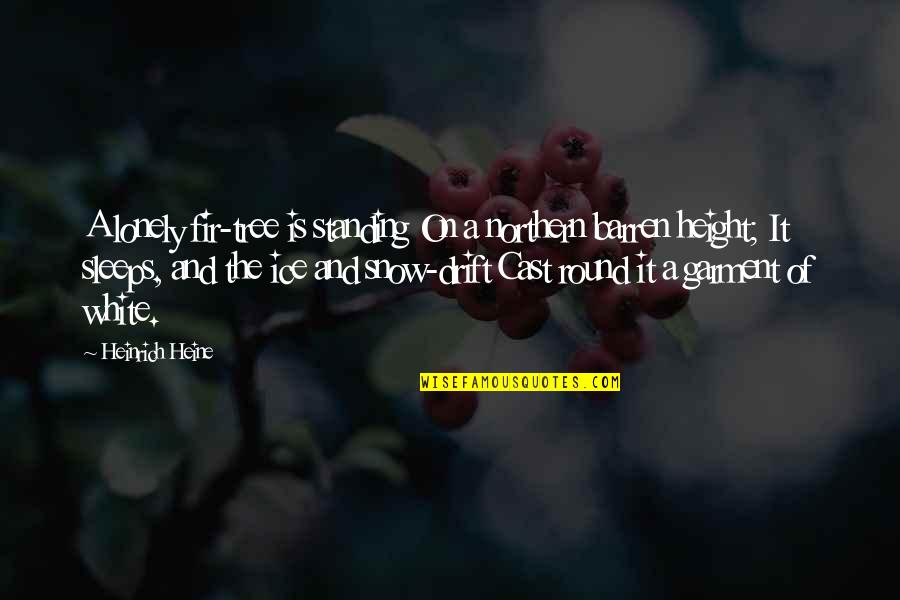 Larsen Insurance Quotes By Heinrich Heine: A lonely fir-tree is standing On a northern Larsen Insurance Quotes By Heinrich Heine: A lonely fir-tree is standing On a northern