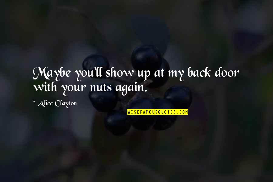 Larsens Marine Quotes By Alice Clayton: Maybe you'll show up at my back door Larsens Marine Quotes By Alice Clayton: Maybe you'll show up at my back door