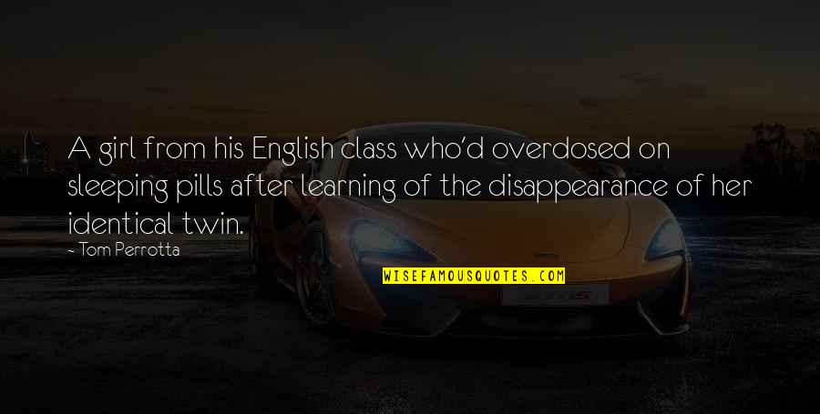 Larsens Marine Quotes By Tom Perrotta: A girl from his English class who'd overdosed Larsens Marine Quotes By Tom Perrotta: A girl from his English class who'd overdosed