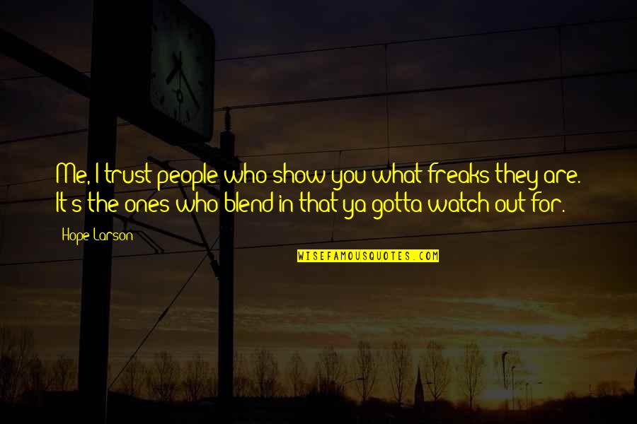 Larson's Quotes By Hope Larson: Me, I trust people who show you what