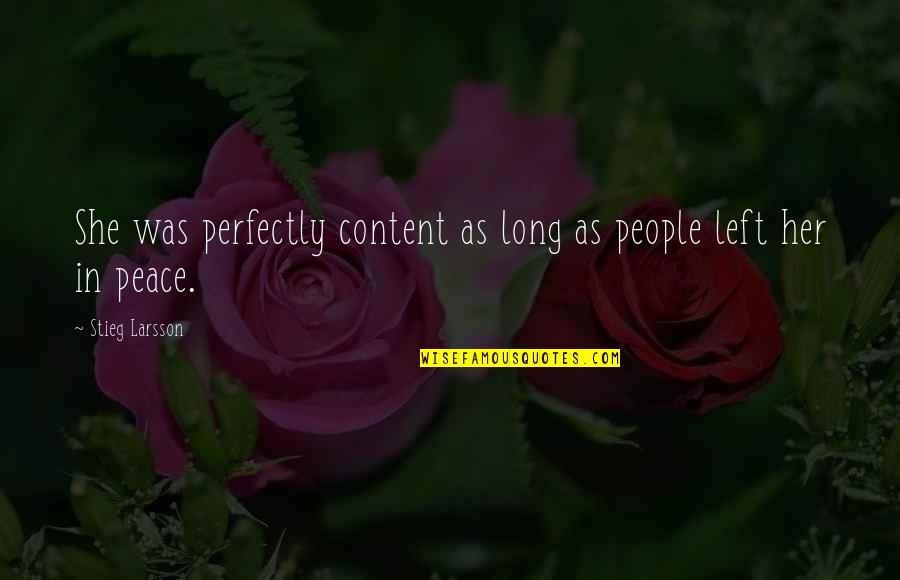 Larsson Quotes By Stieg Larsson: She was perfectly content as long as people Larsson Quotes By Stieg Larsson: She was perfectly content as long as people