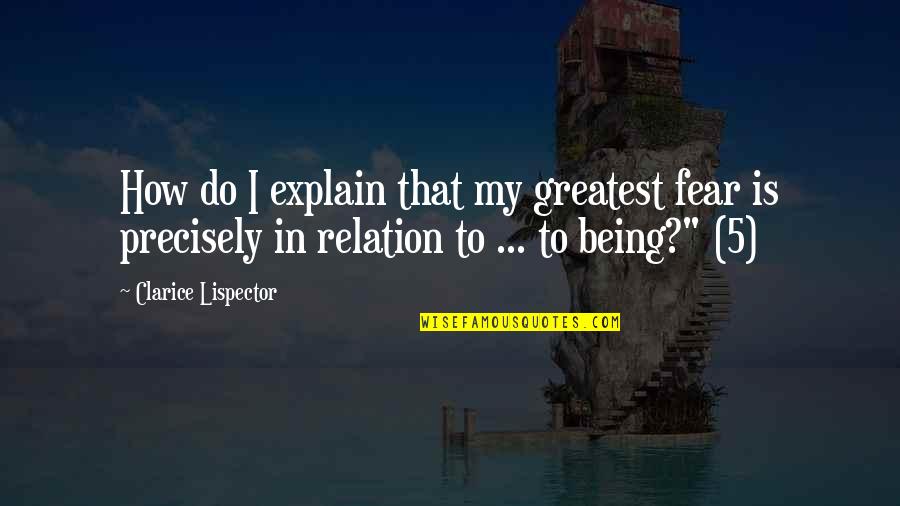 Larte Design Quotes By Clarice Lispector: How do I explain that my greatest fear