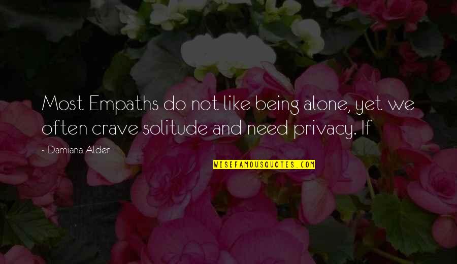 Larte Design Quotes By Damiana Alder: Most Empaths do not like being alone, yet