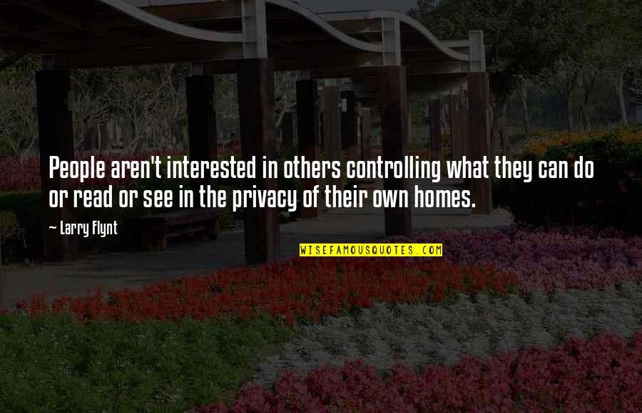 L'arte Di Vincere Quotes By Larry Flynt: People aren't interested in others controlling what they