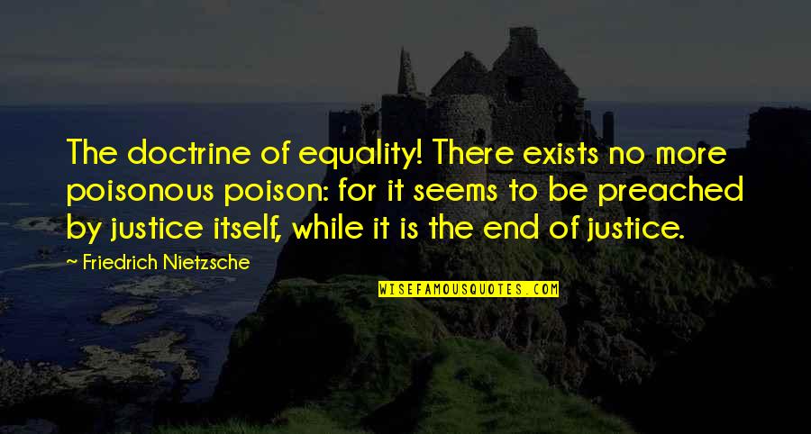 Larteguy Praetorians Quotes By Friedrich Nietzsche: The doctrine of equality! There exists no more Larteguy Praetorians Quotes By Friedrich Nietzsche: The doctrine of equality! There exists no more