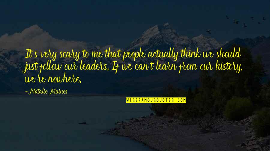 Larteguy Praetorians Quotes By Natalie Maines: It's very scary to me that people actually Larteguy Praetorians Quotes By Natalie Maines: It's very scary to me that people actually