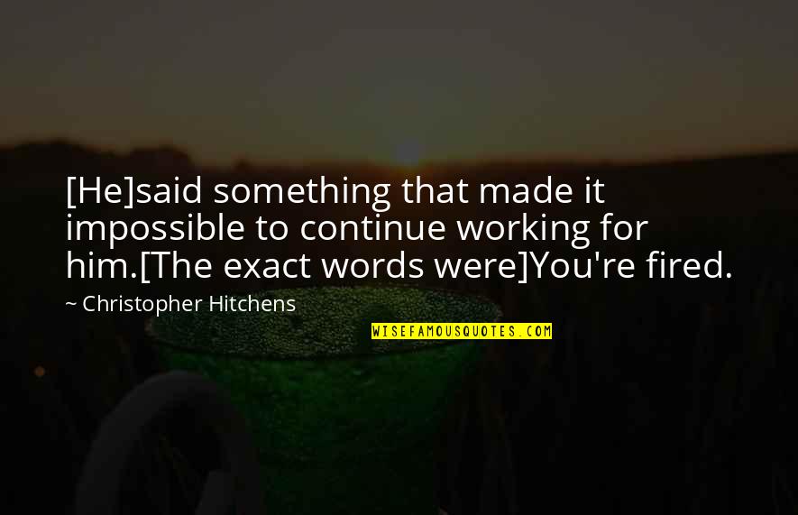 Lartey Sebastian Quotes By Christopher Hitchens: [He]said something that made it impossible to continue