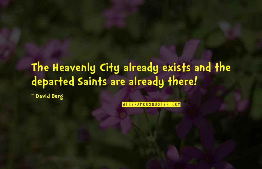Lartey V Quotes By David Berg: The Heavenly City already exists and the departed