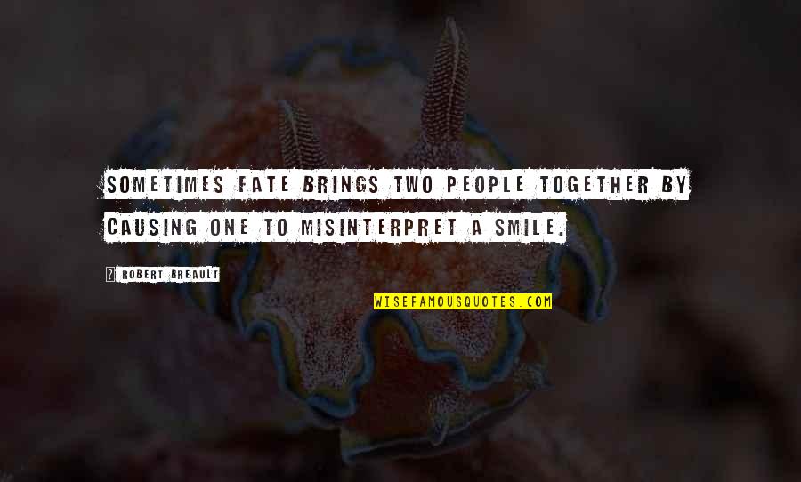 Larticolo Indeterminativo Quotes By Robert Breault: Sometimes fate brings two people together by causing