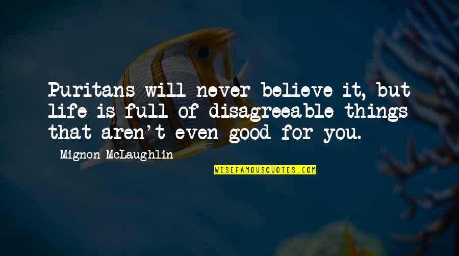 Larue Quotes By Mignon McLaughlin: Puritans will never believe it, but life is Larue Quotes By Mignon McLaughlin: Puritans will never believe it, but life is