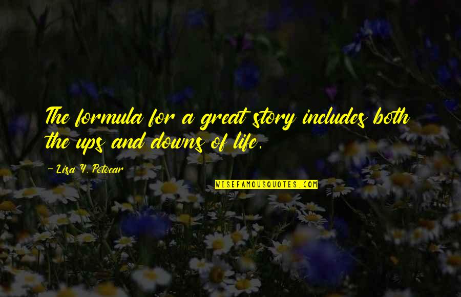 Laruen Diy Quotes By Lisa Y. Potocar: The formula for a great story includes both Laruen Diy Quotes By Lisa Y. Potocar: The formula for a great story includes both