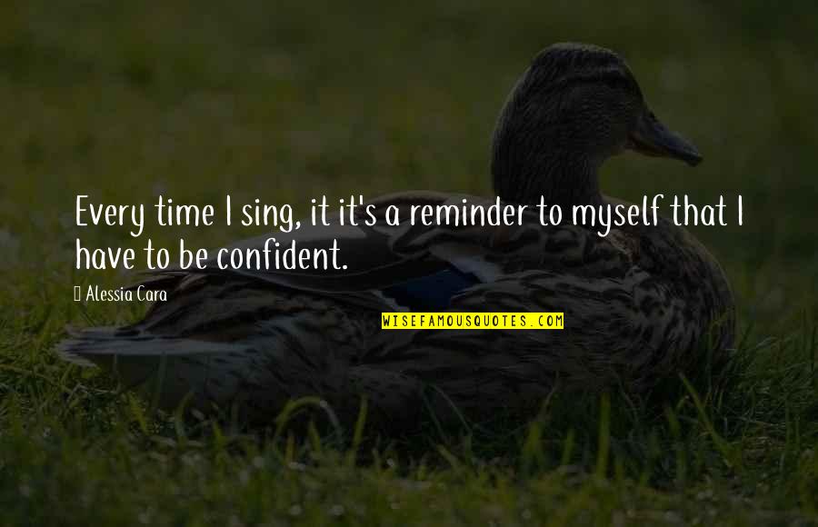 Laruffa Financial Group Quotes By Alessia Cara: Every time I sing, it it's a reminder