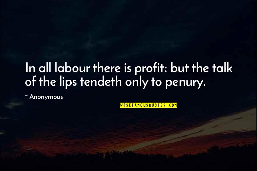 Larusso Quotes By Anonymous: In all labour there is profit: but the