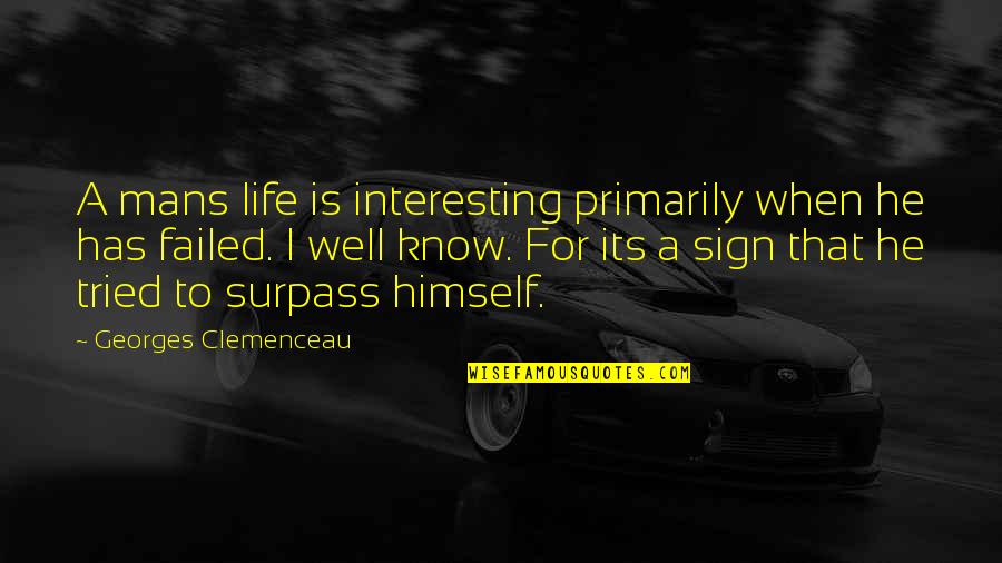 Larvett Quotes By Georges Clemenceau: A mans life is interesting primarily when he Larvett Quotes By Georges Clemenceau: A mans life is interesting primarily when he