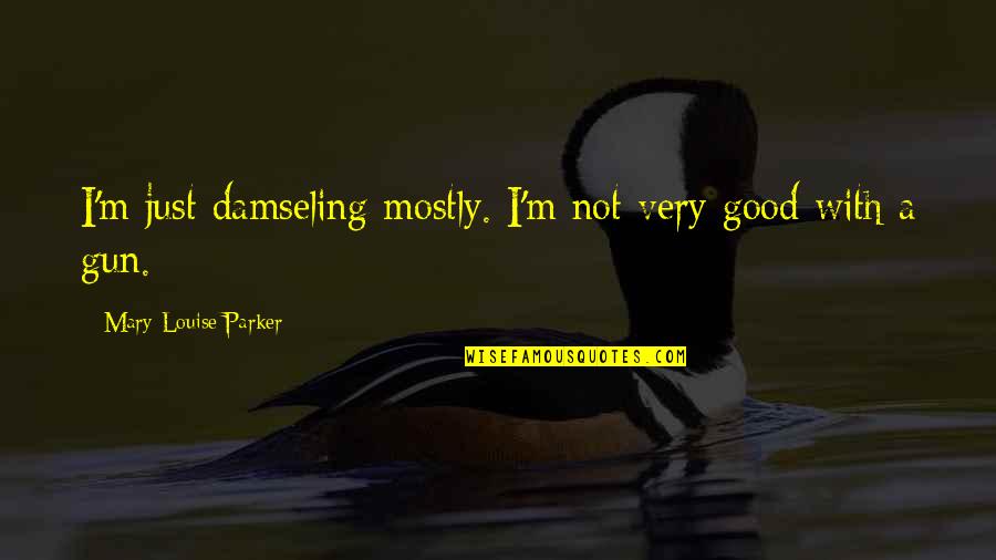Larvikbanken Quotes By Mary-Louise Parker: I'm just damseling mostly. I'm not very good Larvikbanken Quotes By Mary-Louise Parker: I'm just damseling mostly. I'm not very good