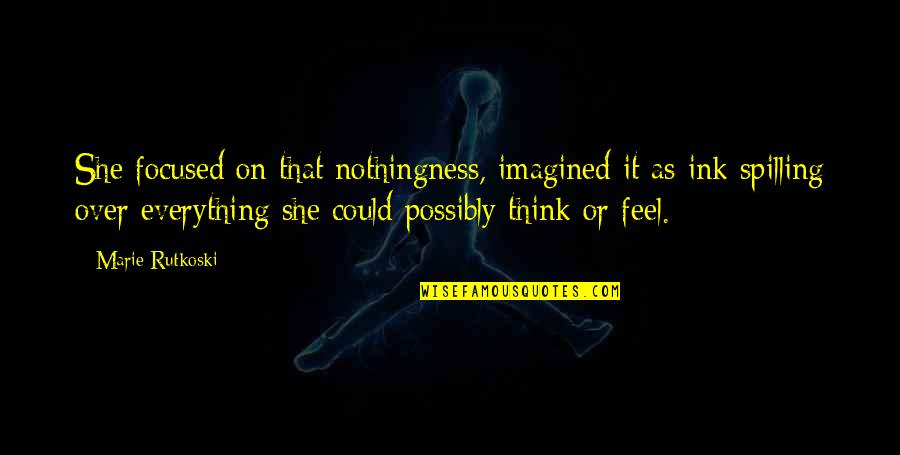 Laryngitis Symptoms Quotes By Marie Rutkoski: She focused on that nothingness, imagined it as