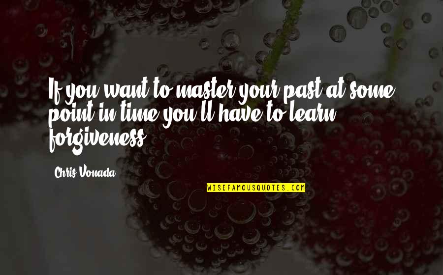 Larynx Anatomy Quotes By Chris Vonada: If you want to master your past at Larynx Anatomy Quotes By Chris Vonada: If you want to master your past at