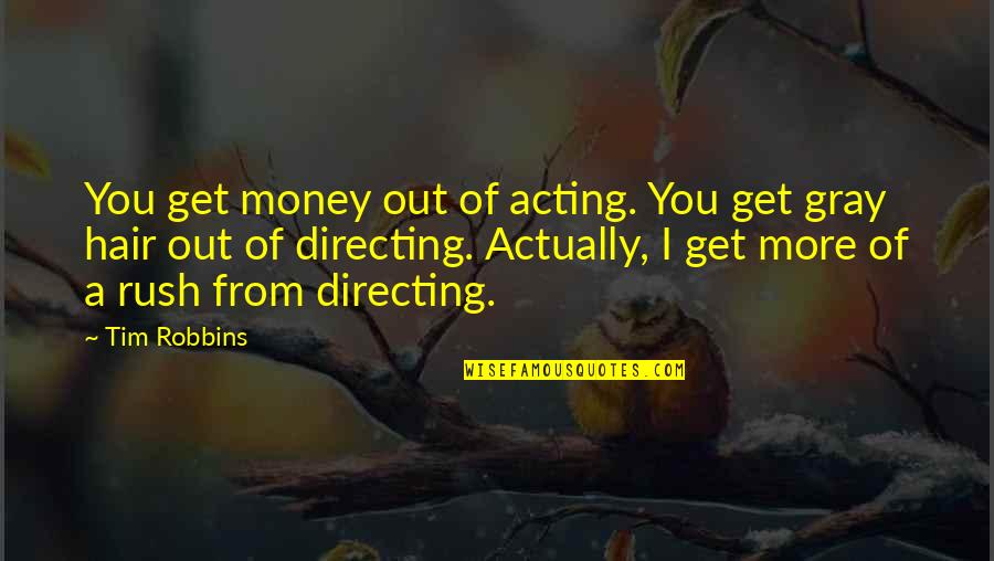 Larynx Model Quotes By Tim Robbins: You get money out of acting. You get