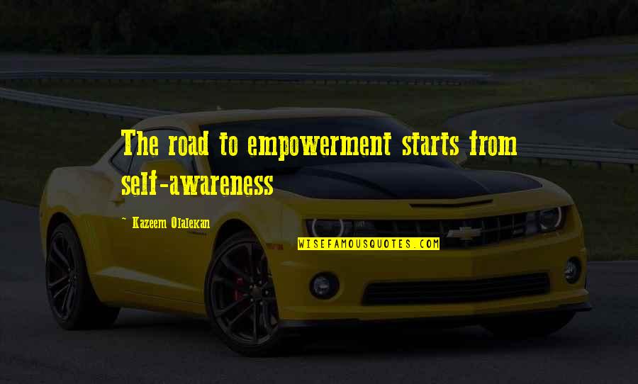 Larynxes Quotes By Kazeem Olalekan: The road to empowerment starts from self-awareness