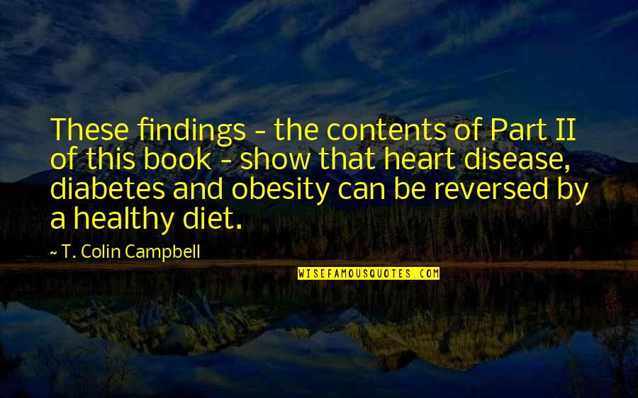 Las Aparicio Quotes By T. Colin Campbell: These findings - the contents of Part II