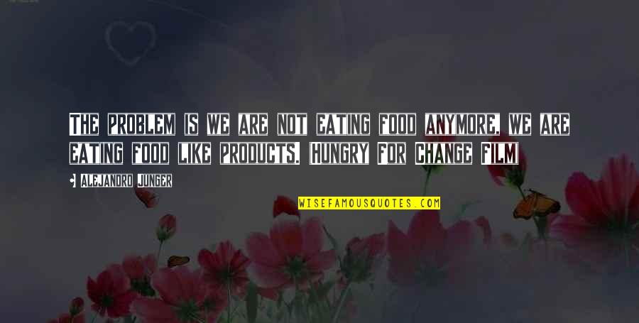 Las Cronicas De Narnia Quotes By Alejandro Junger: The problem is we are not eating food