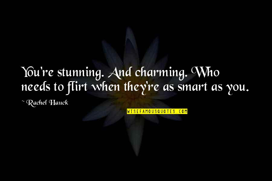 Las Doce Verdades Quotes By Rachel Hauck: You're stunning. And charming. Who needs to flirt