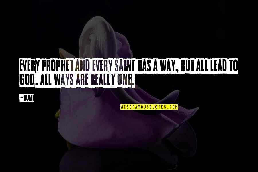 Las Flores Quotes By Rumi: Every prophet and every saint has a way,