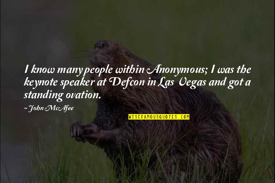 Las Quotes By John McAfee: I know many people within Anonymous; I was Las Quotes By John McAfee: I know many people within Anonymous; I was
