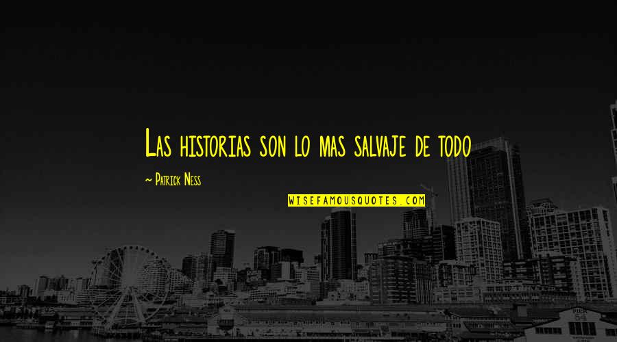 Las Quotes By Patrick Ness: Las historias son lo mas salvaje de todo