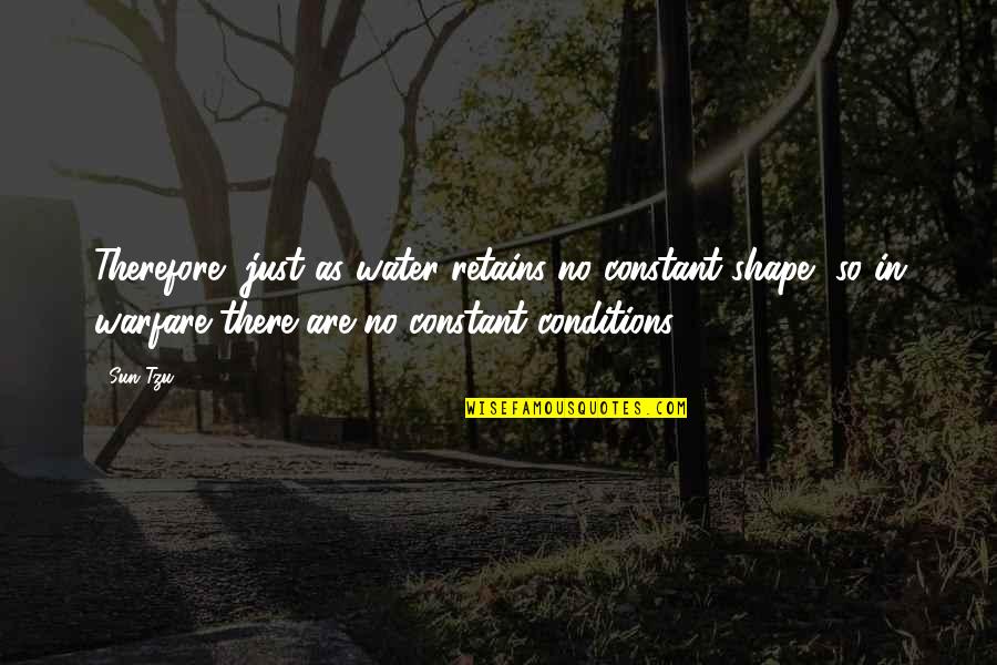 Las Vegas Film Quotes By Sun Tzu: Therefore, just as water retains no constant shape,