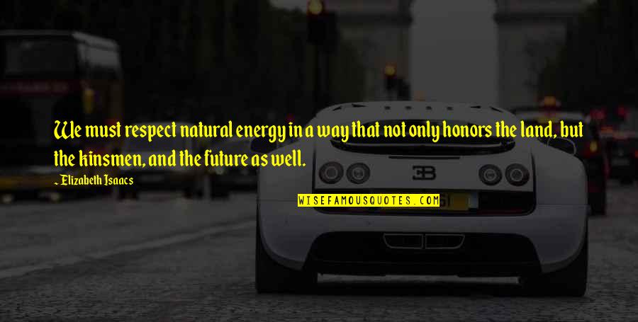 Las Vegas Funny Quotes By Elizabeth Isaacs: We must respect natural energy in a way
